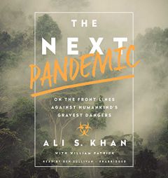 The Next Pandemic: On the Front Lines Against Humankind's Gravest Dangers by Ali S. Khan Paperback Book