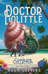 Doctor Dolittle the Complete Collection, Volume 1: The Voyages of Doctor Dolittle; The Story of Doctor Dolittle; Doctor Dolittle's Post Office by Hugh Lofting Paperback Book