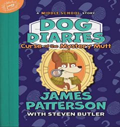 Dog Diaries: Curse of the Mystery Mutt: A Middle School Story (Dog Diaries, 4) by James Patterson Paperback Book