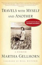 Travels with Myself and Another: A Memoir by Martha Gellhorn Paperback Book
