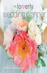 The Loverly Wedding Planner: The Modern Couple's Guide to Simplified Wedding Planning by Temescal Press Paperback Book