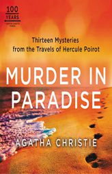 Murder in Paradise: Thirteen Mysteries from the Travels of Hercule Poirot (Hercule Poirot Mysteries) by Agatha Christie Paperback Book
