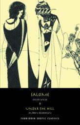Salome: & Under the Hill (FORBIDDEN EROTIC CLASSICS) by Oscar Wilde Paperback Book