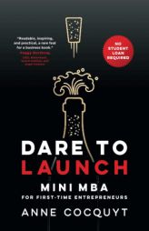 Dare To Launch: Mini MBA for First-Time Entrepreneurs - No Student Loan Required by Cocquyt Paperback Book