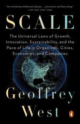 Scale: The Universal Laws of Growth, Innovation, Sustainability, and the Pace of Life in Organisms, Cities, Economies, and Co by Geoffrey West Paperback Book