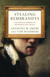 Stealing Rembrandts: The Untold Stories of Notorious Art Heists by Anthony M. M. Amore Paperback Book