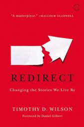Redirect: Changing the Stories We Live By by Timothy D. Wilson Paperback Book