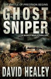 Ghost Sniper: A World War II Thriller by David Healey Paperback Book