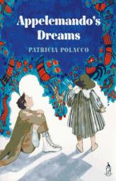 Appelemando's Dreams (Reading Rainbow Feature Selection) by Patricia Polacco Paperback Book