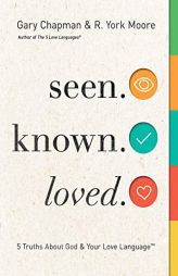Seen. Known. Loved.: 5 Truths about God and Your Love Language by Gary Chapman Paperback Book
