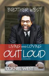 Brother West: Living and Loving Out Loud, A Memoir by Cornel West Paperback Book