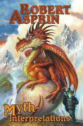MYTH-Interpretations: The Worlds of Robert Asprin by Robert Asprin Paperback Book