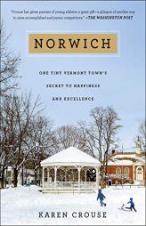 Norwich: One Tiny Vermont Town's Secret to Happiness and Excellence by Karen Crouse Paperback Book