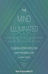 The Mind Illuminated: A Complete Meditation Guide Integrating Buddhist Wisdom and Brain Science by Culadasa Paperback Book