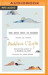 The Rock That Is Higher: Story as Truth by Madeleine L'Engle Paperback Book