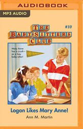 Logan Likes Mary Anne! (The Baby-Sitters Club) by Ann M. Martin Paperback Book