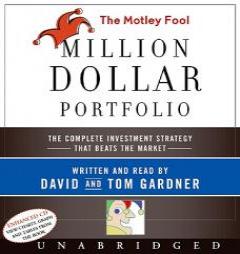 The Motley Fool Million Dollar Portfolio: How to Build and Grow Your Own Seven-figure Portfolio by David Gardner Paperback Book