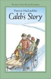 Caleb's Story (Sarah, Plain and Tall) by Patricia MacLachlan Paperback Book