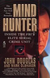Mind Hunter: Inside the FBI's Elite Serial Crime Unit by John Douglas Paperback Book