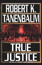 True Justice by Robert K. Tanenbaum Paperback Book