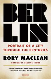 Berlin: Portrait of a City Through the Centuries by Rory MacLean Paperback Book