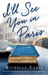 I'll See You in Paris by Michelle Gable Paperback Book