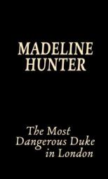 The Most Dangerous Duke in London by Madeline Hunter Paperback Book