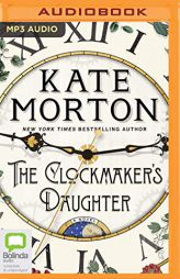 The Clockmaker's Daughter: A Novel by Kate Morton Paperback Book