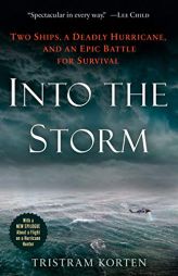 Into the Storm: Two Ships, a Deadly Hurricane, and an Epic Battle for Survival by Tristram Korten Paperback Book