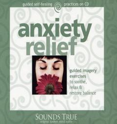 Anxiety Relief: Guided Imagery Exercises to soothe, Relax and Restore Balance (Guided Self-Healing Practices) by Martin Rossman Paperback Book