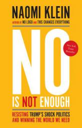 No Is Not Enough: Resisting Trump's Shock Politics and Winning the World We Need by Naomi Klein Paperback Book