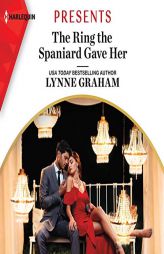 The Ring the Spaniard Gave Her by Lynne Graham Paperback Book