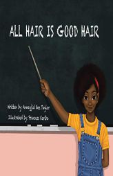 All Hair Is Good Hair by Annagjid Kee Taylor Paperback Book