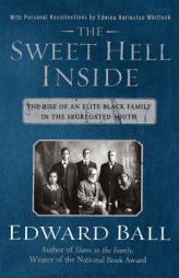 The Sweet Hell Inside: The Rise of an Elite Black Family in the Segregated South by Edward Ball Paperback Book