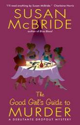The Good Girl's Guide to Murder: A Debutante Dropout Mystery by Susan McBride Paperback Book