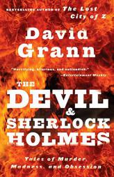 The Devil and Sherlock Holmes: Tales of Murder, Madness, and Obsession by David Grann Paperback Book