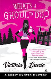 What's A Ghoul to Do?: A Ghost Hunter Mystery by Victoria Laurie Paperback Book