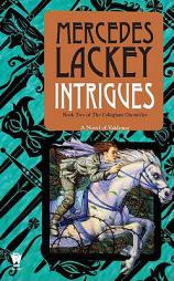Intrigues: Book Two of the Collegium Chronicles (A Valdemar Novel) by Mercedes Lackey Paperback Book