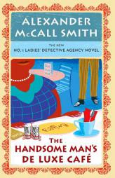 The Handsome Man's De Luxe Café (No. 1 Ladies Detective Agency) by Alexander McCall Smith Paperback Book