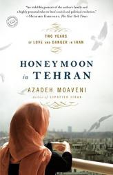 Honeymoon in Tehran: Two Years of Love and Danger in Iran by Azadeh Moaveni Paperback Book