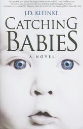 Catching Babies by J. D. Kleinke Paperback Book