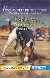 Explosive Situation (True Blue K-9 Unit: Brooklyn) by Terri Reed Paperback Book