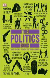 The Politics Book: Big Ideas Simply Explained by DK Paperback Book