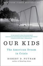 Our Kids: The American Dream in Crisis by Robert D. Putnam Paperback Book