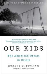 Our Kids: The American Dream in Crisis by Robert D. Putnam Paperback Book