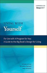 Living with Yourself: A Workbook for Steps 4-7 (A Program for You) by James Hubal Paperback Book