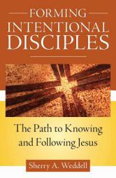 Forming Intentional Disciples: The Path to Knowing and Following Jesus by Sherry Weddell Paperback Book