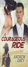 A Courageous Ride by Andrew Grey Paperback Book