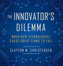 The Innovator's Dilemma: When New Technologies Cause Great Firms to Fail by Clayton M. Christensen Paperback Book
