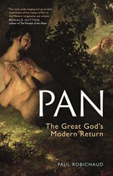 Pan: The Great God's Modern Return by Paul Robichaud Paperback Book